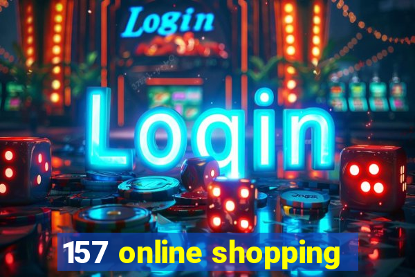 157 online shopping